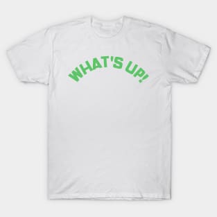 What's Up! Funny Meme Saying. T-Shirt